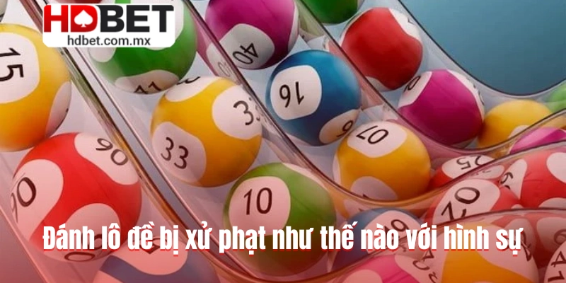 Đánh lô đề bị xử phạt như thế nào với hình sự