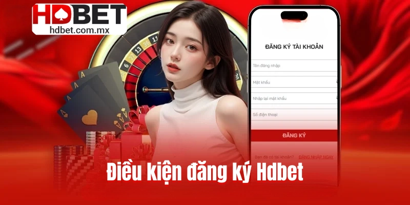Điều kiện đăng ký Hdbet
