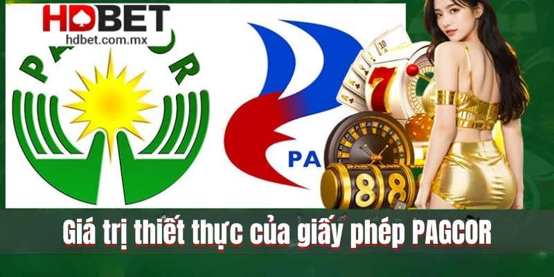 Giá trị thiết thực của giấy phép PAGCOR mang lại cho nhà cái
