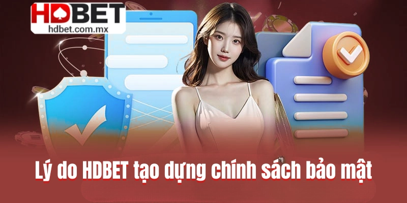 Lý do HDBET tạo dựng chính sách bảo mật