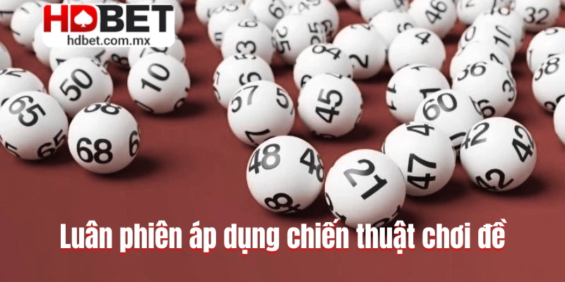 Tìm hiểu và luân phiên áp dụng chiến thuật chơi đề