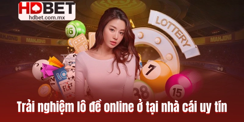 Trải nghiệm lô đề online ở tại nhà cái uy tín