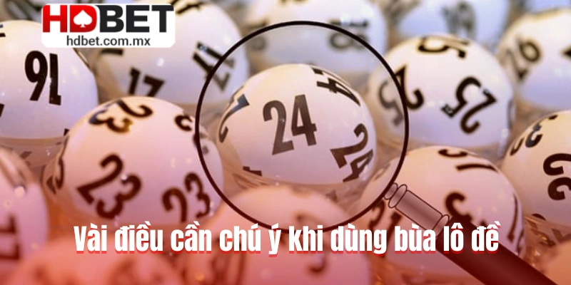 Vài điều cần chú ý khi dùng bùa lô đề