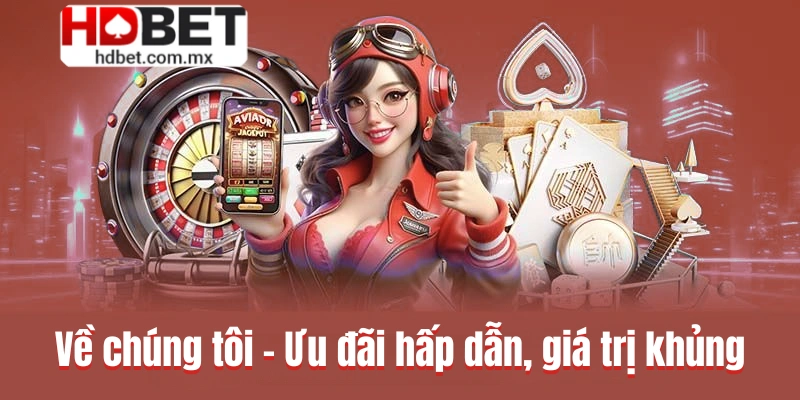 Về chúng tôi - Ưu đãi hấp dẫn, giá trị khủng